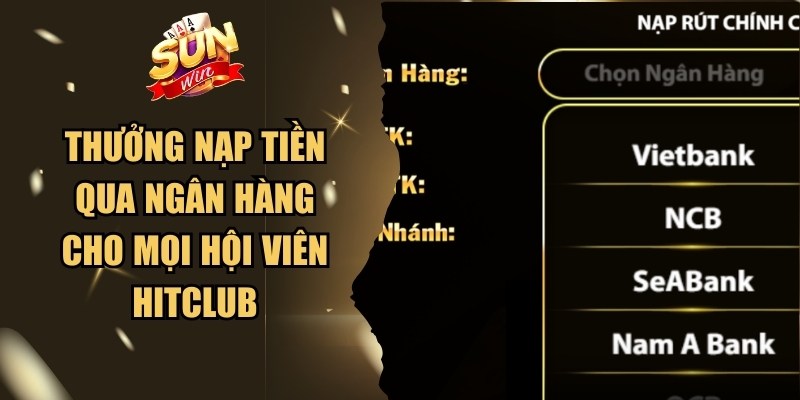 Thưởng Nạp Tiền Qua Ngân Hàng