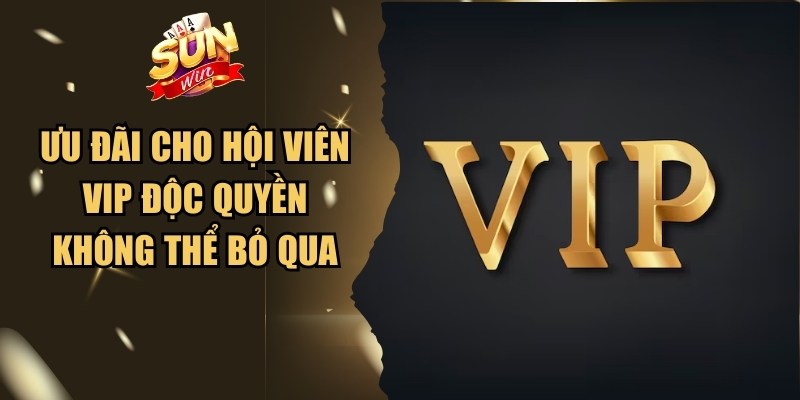 Ưu Đãi Cho Hội Viên VIP
